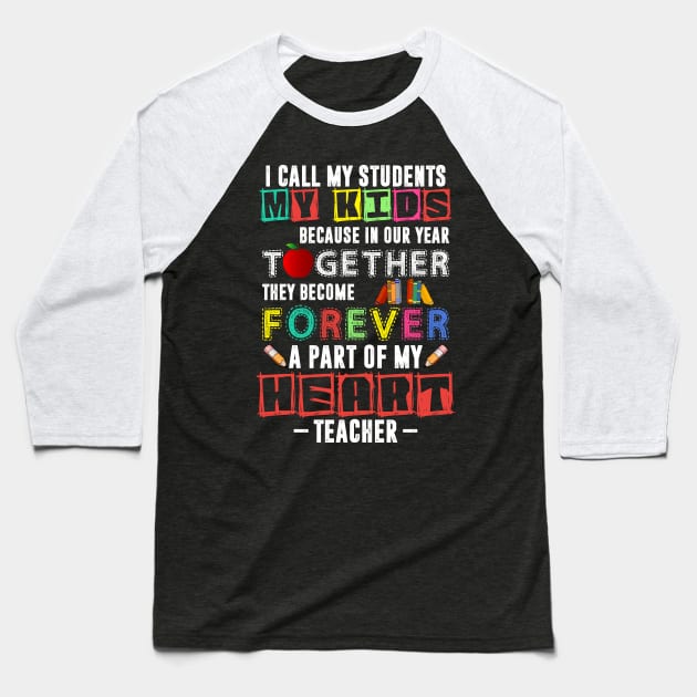 I Call My Students My Kids Teacher Baseball T-Shirt by danielsho90
